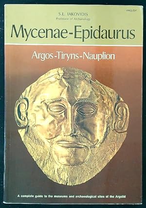 Mycenae-Epidaurus. Argos, Tiryns, Nauplion