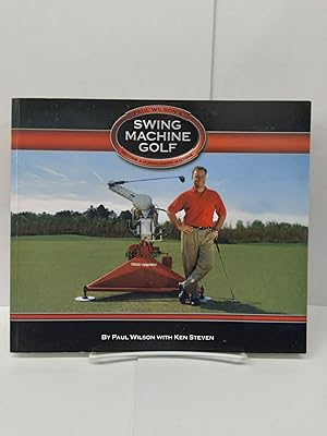 Paul Wilson's Swing Machine Golf Become a Human Swing Machine