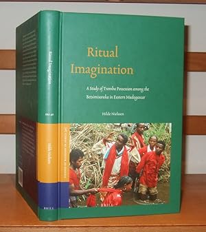 Ritual Imagination a Study of Tromba Possession Among the Betsimisaraka in Eastern Madagascar