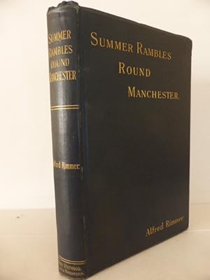 Summer Rambles Round Manchester( Reprinted, with Additions, from the "Manchester Guardian")