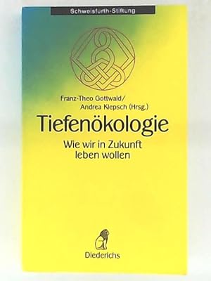 Imagen del vendedor de Tiefenkologie: Wie wir in Zukunft leben wollen a la venta por Leserstrahl  (Preise inkl. MwSt.)