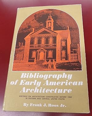Seller image for Bibliography of Early American Architecture: Writings on Architecture Constructed Before 1860 in Eastern and Central United States for sale by Baggins Book Bazaar Ltd