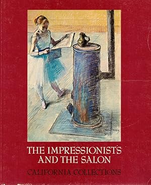 Imagen del vendedor de The Impressionists and the Salon (1874-1886): Honoring the Centennial of the First Impressionist Exhibition: California Collections a la venta por LEFT COAST BOOKS