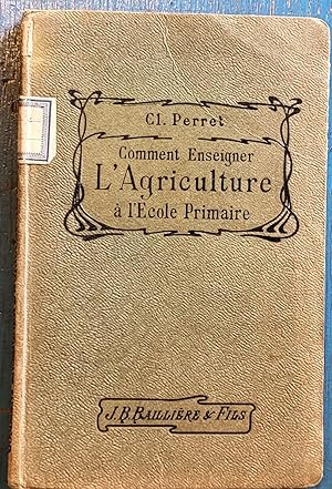 Comment enseigner l'Agriculture à l'école primaire - Organisation des essais et expériences agric...