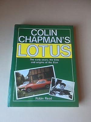 Image du vendeur pour Colin Chapman's Lotus. The Early Years, the Elite and the Origins of the Elan. mis en vente par T S Hill Books