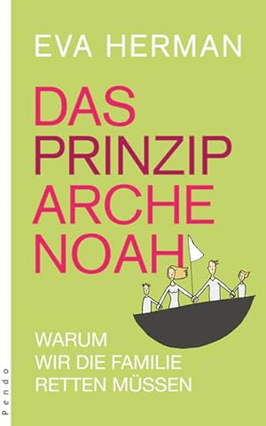 Bild des Verkufers fr Das Prinzip Arche Noah. Warum wir die Familie retten mssen zum Verkauf von Schueling Buchkurier