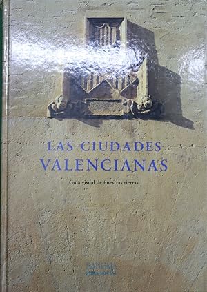 Seller image for Las ciudades valencianas gua visual de nuestras tierras for sale by Librera Alonso Quijano