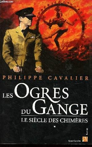 Bild des Verkufers fr Les ogres du gange - Tome 1 : Le sicle des chimres. zum Verkauf von Le-Livre