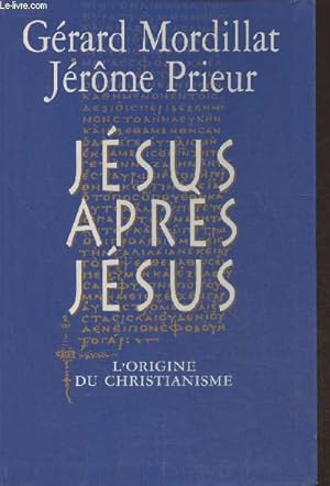 Image du vendeur pour Jsus aprs Jsus- L'origine du Christianisme mis en vente par Le-Livre