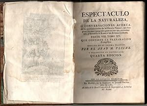 Bild des Verkufers fr ESPECTACULO DE LA NATURALEZA, O CONVERSACIONES ACERCA DE LAS PARTICULARIDADES DE LA HISTORIA NATURAL QUE HAN PARECIDO MAS A PROPOSITO PARA EXCITAR LA CURIOSIDAD UTIL, Y FORMARLES LA RAZON A LOS JOVENES LECTORES. TOMO XV. PARTE VIII. zum Verkauf von Librera Javier Fernndez