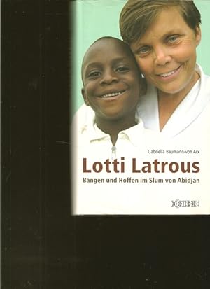 Lotti Latrous. ( mit signiertes Widmung). Bangen und Hoffen im Slum von Abidjan.