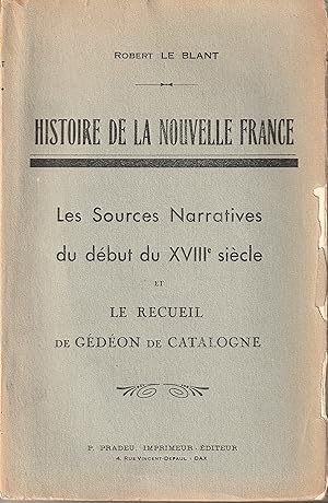 Imagen del vendedor de Histoire de la Nouvelle-France. Les Sources Narratives du dbut du XVIIIe sicle. Le Recueil de Gdon de Catalogne. a la venta por abibliodocs