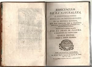 Bild des Verkufers fr ESPECTACULO DE LA NATURALEZA, O CONVERSACIONES ACERCA DE LAS PARTICULARIDADES DE LA HISTORIA NATURAL QUE HAN PARECIDO MAS A PROPOSITO PARA EXCITAR LA CURIOSIDAD UTIL, Y FORMARLES LA RAZON A LOS JOVENES LECTORES. TOMO I. PARTE PRIMERA. zum Verkauf von Librera Javier Fernndez