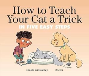 Bild des Verkufers fr How to Teach Your Cat a Trick : In Five Easy Steps zum Verkauf von AHA-BUCH GmbH