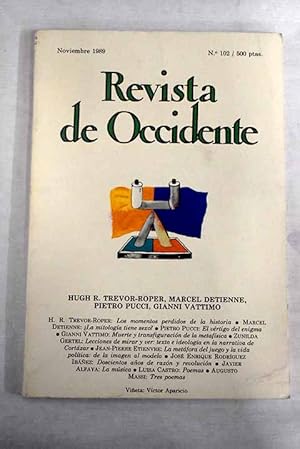 Immagine del venditore per Revista de Occidente, Ao 1989, n 102, Hugh R. Trevor-Roper, Marcel Detienne, Pietro Pucci, Gianni Vattimo:: Los momentos perdidos de la historia; La mitologa tiene sexo?; El vrtigo del enigma; Muerte y transfiguracin de la metafsica; Lecciones de mirar y ver: texto e ideologa en la narrativa de Cortzar; La metfora del juego y la vida poltica: de la imagen al modelo; Doscientos de razn y revolucin; La msica; Poemas; Tres poemas venduto da Alcan Libros