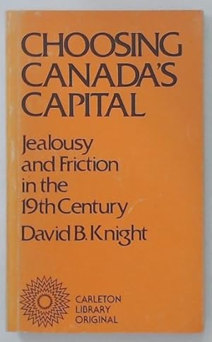 Choosing Canada's Capital. Jealousy and Friction in the 19th Century.