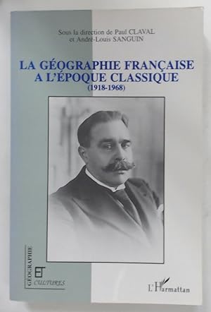 Bild des Verkufers fr La Gographie Franaise  l'poque Classique (1918-1968). zum Verkauf von Plurabelle Books Ltd