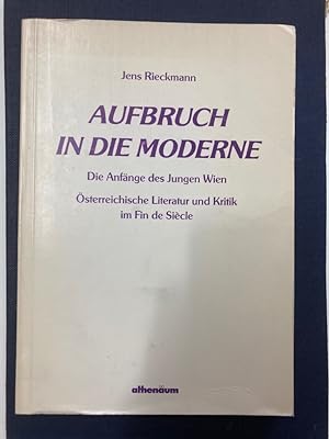 Aufbruch in die Moderne. Die Anfänge des Jungen Wien. Österreichische Literatur und Kritik im Fin...