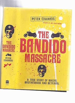 The Bandido Massacre: A True Story of Bikers, Brotherhood and Betrayal