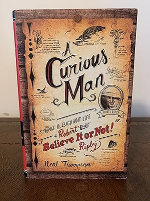 Seller image for A Curious Man: The Strange & Brilliant Life of Robert "Believe It or Not!" Ripley [FIRST EDITION, FIRST PRINTING] for sale by Vero Beach Books