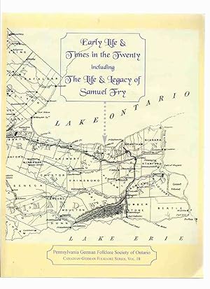 Imagen del vendedor de Early Life and Times in The Twenty, Including The Life and Legacy of Samuel Fry / Pennsylvania German Folklore Society of Ontario - Canadian-German Folklore Series, # 18 ( Lincoln County / Niagara Peninsula / Pioneer History / Mennonites ) a la venta por Leonard Shoup