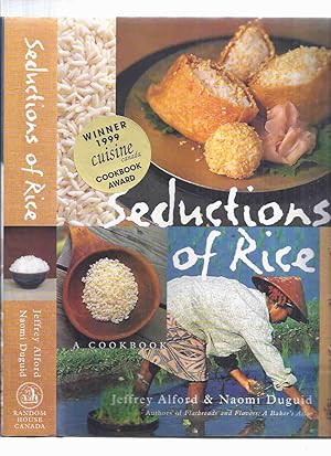 Imagen del vendedor de Seductions of Rice: A Cookbook -by Jeffrey Alford and Naomi Duguid ( 1999 Winner Cuisine Canada Cook Book Award )( Recipes ) a la venta por Leonard Shoup