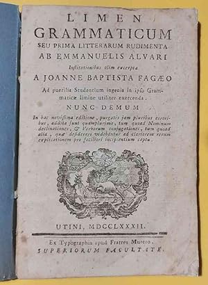 Limen grammaticum seu prima litterarum rudimenta ab Emanuelis Alvari Institutionibus olim excepta...