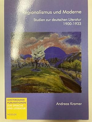 Bild des Verkufers fr Regionalismus und Moderne: Studien zur deutschen Literatur, 1900 - 1933. zum Verkauf von Plurabelle Books Ltd