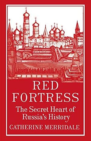 Imagen del vendedor de Red Fortress: The Secret Heart of Russia's History a la venta por WeBuyBooks