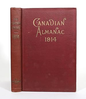 The Canadian Almanac and Miscellaneous Directory for The Year 1914. Containing full and Authentic...