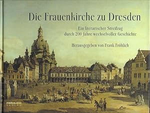 Bild des Verkufers fr Die Frauenkirche zu Dresden Ein literarischer Streifzug durch 200 Jahre wechselvoller Geschichte zum Verkauf von Flgel & Sohn GmbH
