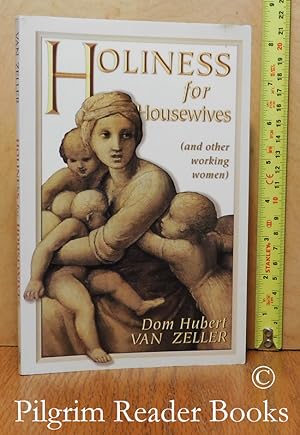 Holiness for Housewives (and Other Working Women). aka - "Praying While You Work: Devotions for t...