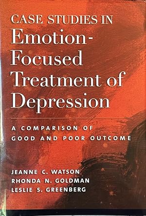 Seller image for Case Studies in Emotion-Focused Treatment of Depression - A Comparison of Good and Poor Outcome for sale by Dr.Bookman - Books Packaged in Cardboard