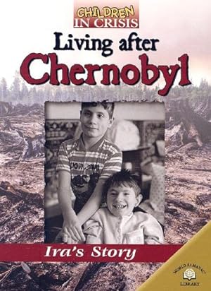 Immagine del venditore per Children in Crisis: Living After Chernobyl - Ira's Story (World Almanac Library venduto da Reliant Bookstore