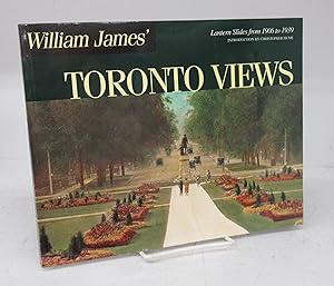 Seller image for William James' Toronto Views: Lantern Slides from 1906 to 1939 for sale by Attic Books (ABAC, ILAB)