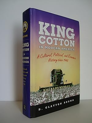 Seller image for King Cotton in Modern America: A Cultural, Political, and Economic History since 1945 for sale by Lily of the Valley Books