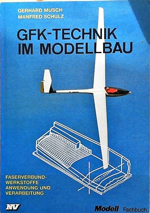 GfK-Technik im Modellbau: Faserverbundwerkstoffe. Anwendung und Verarbeitung (Modell-Fachbuch-Reihe)