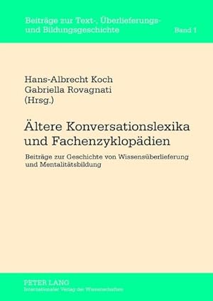 Bild des Verkufers fr ltere Konversationslexika und Fachenzyklopdien : Beitrge zur Geschichte von Wissensberlieferung und Mentalittsbildung zum Verkauf von AHA-BUCH GmbH