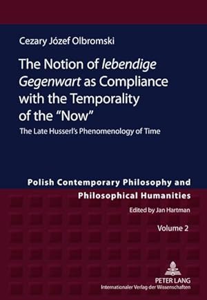 Seller image for The Notion of "lebendige Gegenwart" as Compliance with the Temporality of the "Now" : The Late Husserl's Phenomenology of Time for sale by AHA-BUCH GmbH