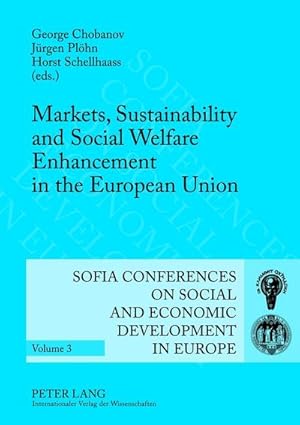 Seller image for Markets, Sustainability and Social Welfare Enhancement in the European Union : 12 th and 13 th Annual Conference of the Faculty of Economics and Business Administration- Sofia, October 9 to 10, 2009 and October 8 to 9, 2010 for sale by AHA-BUCH GmbH