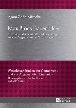 Bild des Verkufers fr Max Brods Frauenbilder : Im Kontext der Feminittsdiskurse einiger anderer Prager deutscher Schriftsteller zum Verkauf von AHA-BUCH GmbH