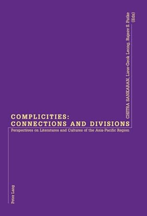 Bild des Verkufers fr Complicities: Connections and Divisions : Perspectives on Literatures and Cultures of the Asia-Pacific Region zum Verkauf von AHA-BUCH GmbH