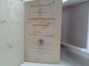 Bild des Verkufers fr Rhapsodieen ber die Anwendung der psychischen Curmethode auf Geisteszerrttungen. Dem Herrn Prediger Wagnitz zugeeignet zum Verkauf von ABC Versand e.K.