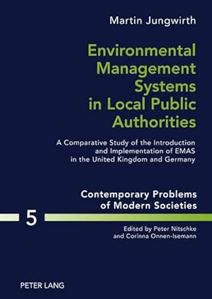 Bild des Verkufers fr Environmental Management Systems in Local Public Authorities : A Comparative Study of the Introduction and Implementation of EMAS in the United Kingdom and Germany zum Verkauf von AHA-BUCH GmbH