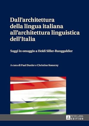 Seller image for Dall'architettura della lingua italiana all'architettura linguistica dell'Italia : Saggi in omaggio a Heidi Siller-Runggaldier for sale by AHA-BUCH GmbH