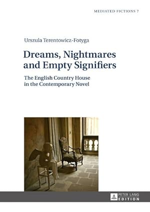 Seller image for Dreams, Nightmares and Empty Signifiers : The English Country House in the Contemporary Novel for sale by AHA-BUCH GmbH