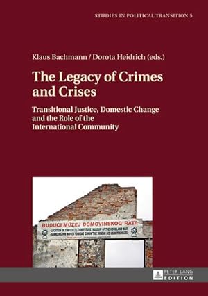 Seller image for The Legacy of Crimes and Crises : Transitional Justice, Domestic Change and the Role of the International Community for sale by AHA-BUCH GmbH
