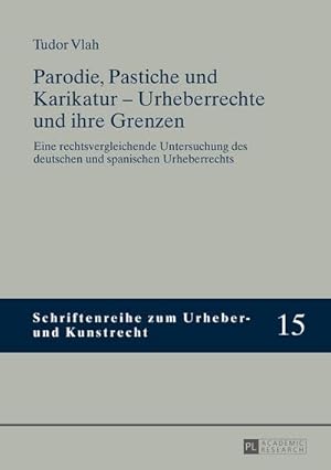 Seller image for Parodie, Pastiche und Karikatur - Urheberrechte und ihre Grenzen : Eine rechtsvergleichende Untersuchung des deutschen und spanischen Urheberrechts for sale by AHA-BUCH GmbH