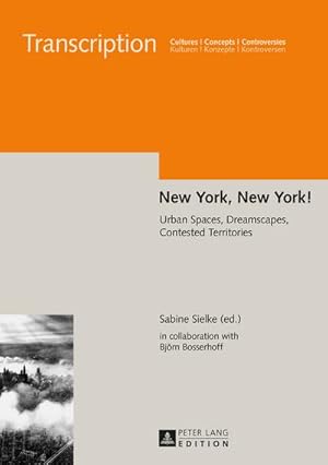 Bild des Verkufers fr New York, New York! : Urban Spaces, Dreamscapes, Contested Territories zum Verkauf von AHA-BUCH GmbH