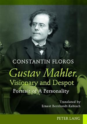 Bild des Verkufers fr Gustav Mahler. Visionary and Despot : Portrait of A Personality. Translated by Ernest Bernhardt-Kabisch zum Verkauf von AHA-BUCH GmbH